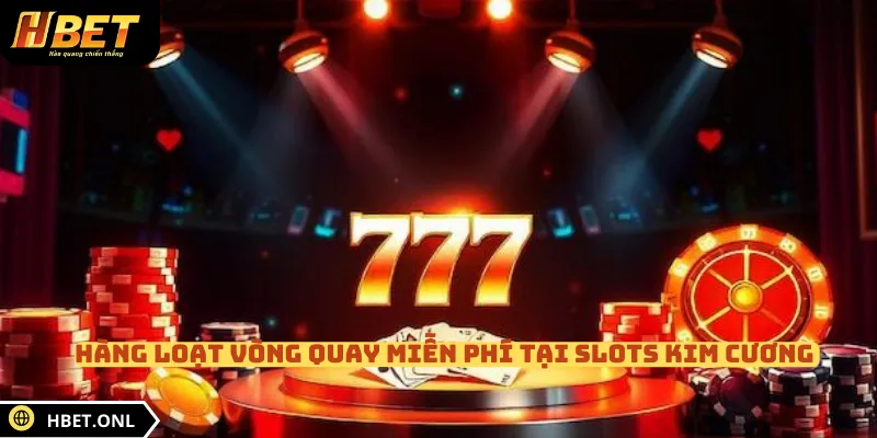 Hàng loạt vòng quay miễn phí tại Slots Kim Cương 