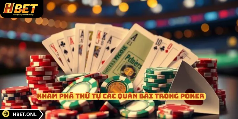 Khám phá thứ tự các quân bài trong Poker 