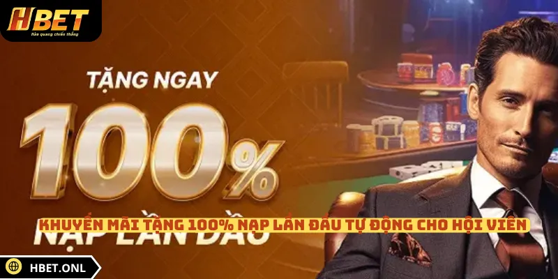 Khuyến mãi tặng 100% nạp lần đầu tự động cho hội viên 
