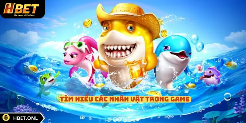 Tìm hiểu các nhân vật trong game 
