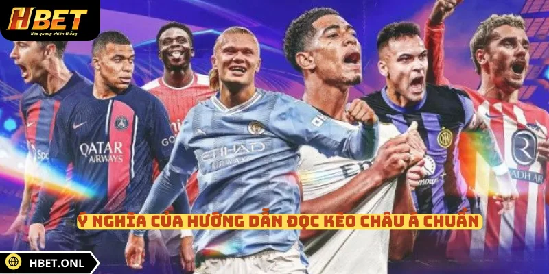 Ý nghĩa của hướng dẫn đọc kèo châu Á chuẩn 