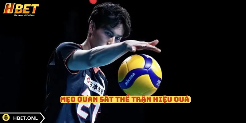 Mẹo quan sát thế trận hiệu quả