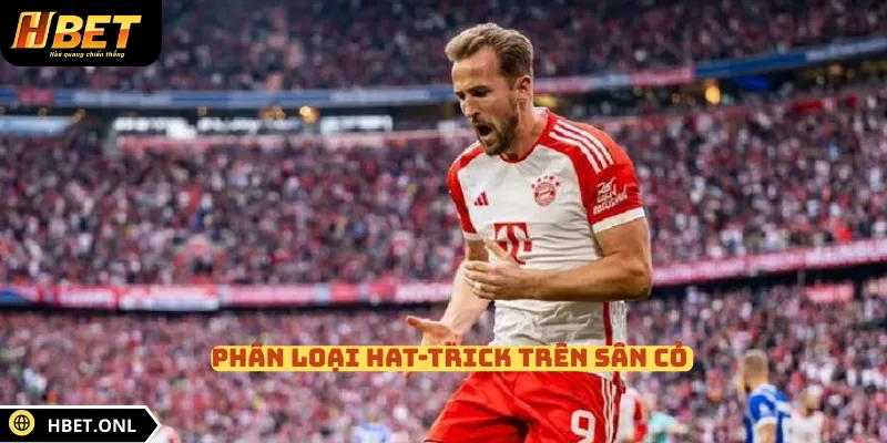 Phân loại Hat-trick trên sân cỏ 